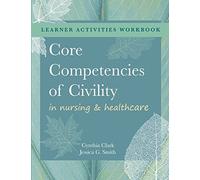 Cynthia M Clark WORKBOOK for Core Competencies of Civility in Nursi (Tascabile)