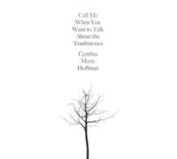 Cynthia Marie Hoffm Call Me When You Want to Talk about the Tombston (Tascabile)