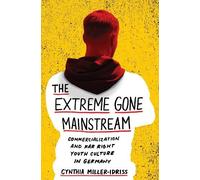 Cynthia Miller-Idriss The Extreme Gone Mainstream (Copertina rigida)
