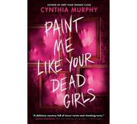 Cynthia Murphy Paint Me Like Your Dead Girls (Tascabile)
