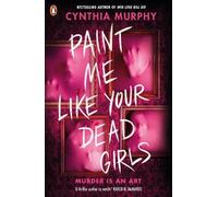 Cynthia Murphy Paint Me Like Your Dead Girls (Tascabile)