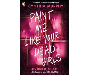Cynthia Murphy Paint Me Like Your Dead Girls (Tascabile)