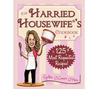 Cynthia O'Hara The Harried Housewife's Cookbook (Tascabile)