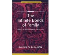 Cynthia R. Comacchio The Infinite Bonds of Family (Tascabile)
