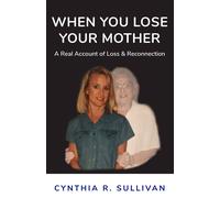 Cynthia R Sullivan When You Lose Your Mother (Tascabile)