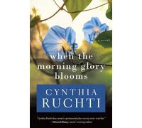 Cynthia Ruchti When the Morning Glory Blooms (Tascabile)