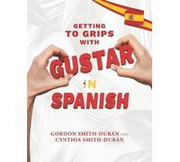Cynthia Smith-Durán Gordon Smith- Getting to grips with Gustar in Sp (Tascabile)