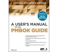 Cynthia Snyder Stackpole A User's Manual to the PMBOK Guide (Tascabile)