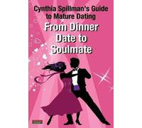 Cynthia Spillman From Dinner Date to Soulmate (Tascabile) Self-Help
