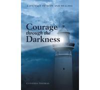 Cynthia Thomas Courage Through the Darkness (Tascabile)