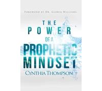 Cynthia Thompson The Power of a Prophetic Mindset (Tascabile)