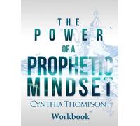Cynthia Thompson The Power of a Prophetic Mindset Workbook (Tascabile)