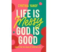 Cynthia Yanof Life Is Messy God Is Good (Tascabile)