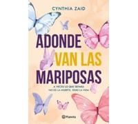 Cynthia Zaid Adonde Van Las Mariposas (Novela) / Where Do the Butter (Tascabile)