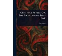 Cynthia's Revels; Or, The Fountain of Self-Love
