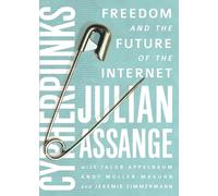 Cypherpunks: Freedom and the Future of the Internet