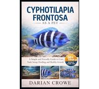 CYPHOTILAPIA FRONTOSA AS A PET: A Simple and Friendly Guide to Care, Tank Setup, Feeding, and Healthy Growth