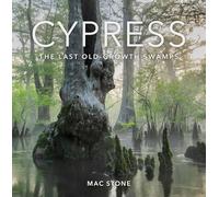 Cypress: The Last Old-Growth Swamps