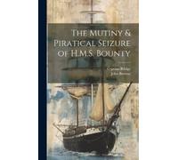 Cyprian Bridge John The Mutiny & Piratical Seizure of H.M.S. (Copertina rigida)
