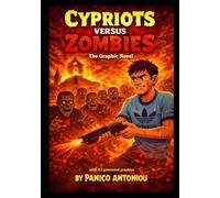 Cypriots Versus Zombies. The Graphic Novel: Cypriots Versus Zombies Series