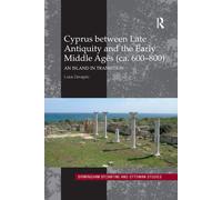 Cyprus Between Late Antiquity And The Early Middle Ages (ca. 600 800) - 2019