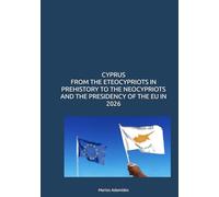 CYPRUS FROM THE ETEOCYPRIOTS IN PREHISTORY TO THE NEOCYPRIOTS AND THE PRESIDENCY OF THE EU IN 2026