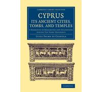 Cyprus: Its Ancient Cities, Tombs, and Temples: A Narrative of Researches ...
