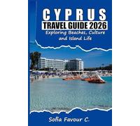 Cyprus Travel Guide 2026: Exploring Beaches, Culture and Island Life