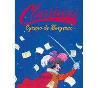 Cyrano de Bergerac. Classicini. Ediz. a colori