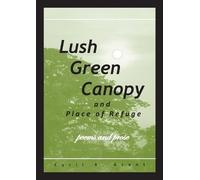 Cyril A Grant Lush Green Canopy and Place of Refuge (Tascabile)