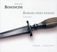 Giovanni Bononcini Giovanni Bononcini: Barbara Ninfa Ingrata (CD) Album
