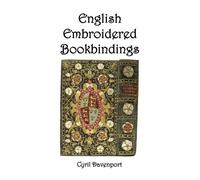 Cyril Davenport English Embroidered Bookbindings (Copertina rigida)