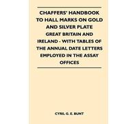 Cyril G. E. Bun Chaffers' Handbook to Hall Marks on Gold and Silver (Tascabile)