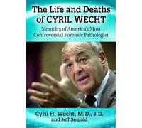 Cyril H. Wecht Jeff Sewald The Life and Deaths of Cyril Wecht (Tascabile)