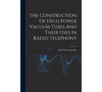 Cyril Moreau Ja The Construction Of High Power Vacuum Tubes And Thei (Tascabile)