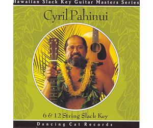 Cyril Pahinui - 6 & 12 String Slack Key