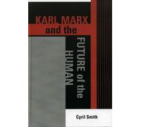 Cyril Smith Karl Marx and the Future of the Human (Copertina rigida)