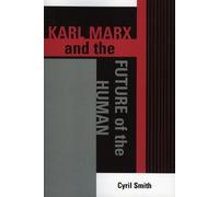 Cyril Smith Karl Marx and the Future of the Human (Tascabile)