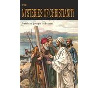 Cyril Vollert Matthias Joseph Scheeben The Mysteries of Christianity (Tascabile)