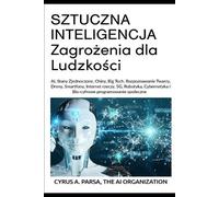 Cyrus A Parsa SZTUCZNA INTELIGENCJA Zagrożenia dla Ludzkości (Tascabile)