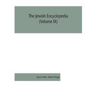 Cyrus Adler Isidore Singer The Jewish encyclopedia (Volume IX) (Tascabile)