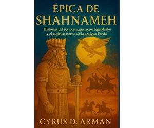 Cyrus D Arman Épica de Shahnameh (Tascabile)
