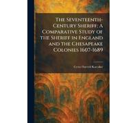 Cyrus Harreld Karraker The Seventeenth-Century Sheriff (Tascabile)