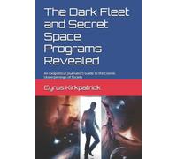 Cyrus Kirkpatrick The Dark Fleet and Secret Space Programs Revealed (Tascabile)