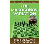 Cyrus Lakdawala Carsten Hansen The Makogonov Variation (Tascabile)