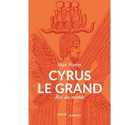 Cyrus le Grand: Roi du monde