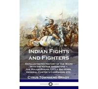 Cyrus Townsend Brady Indian Fights and Fighters (Tascabile)