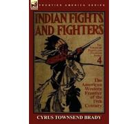 Cyrus Townsend Indian Fights & Fighters of the American Western Fro (Tascabile)