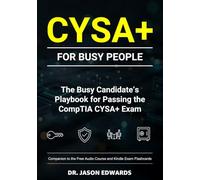 CYSA For Busy People: The Busy Candidate’s Playbook for Passing the CYSA Exam