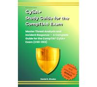 CySA+ Study guide for the CompTIA® Exam: Master Threat Analysis and Incident Response - A Complete Guide for the CompTIA® CySA+ Exam (CS0-003)